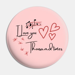 I LOVE YOU THOUSAND TIMES Pin