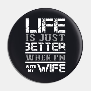 Life Is Just Better When I Am With My Wife Pin