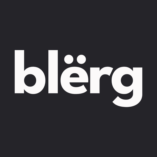 Blerg! by sombreroinc