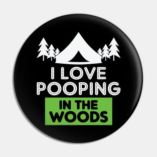 I Love Pooping in the Woods Pin