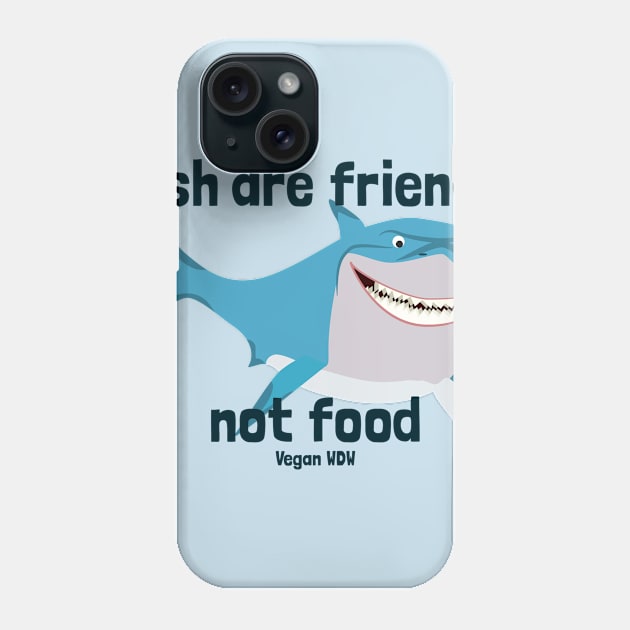 Fish Are Friends Not Food Bruce Phone Case by Vegan Disney World