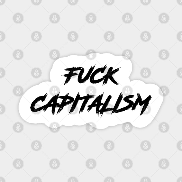 Fuck Capitalism| anti capitalist stickers, shirts, posters,| cool popular design| Magnet by RevolutionToday