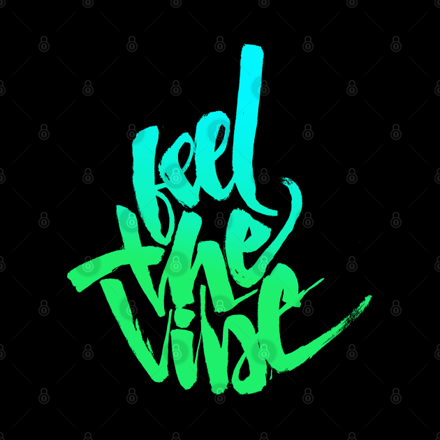 Feel The Vibe by Brushtype