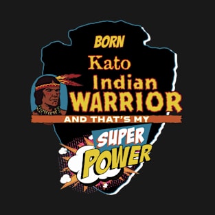 Kato Native American Indian Born With Super Power T-Shirt