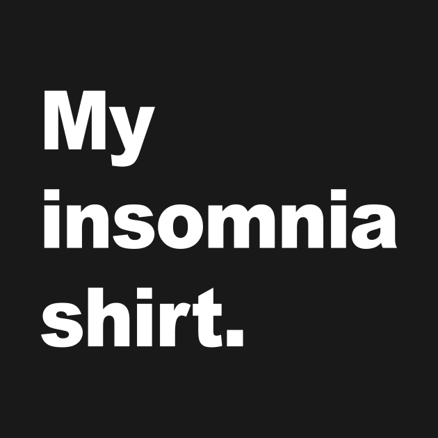 My insomnia shirt by AKdesign