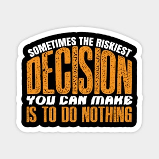 Sometimes The Riskiest Decision Is To Do Nothing - Climate Protest Quote Magnet