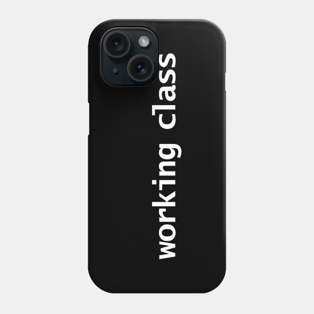 Working Class Typography White Text Phone Case by ellenhenryart