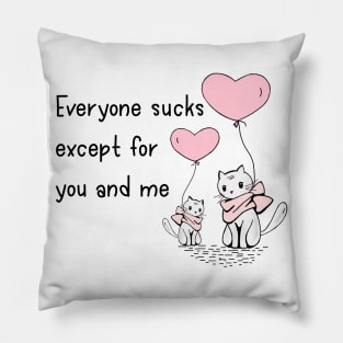 Introvert Valentine Everyone Sucks Except For You and Me Pillow