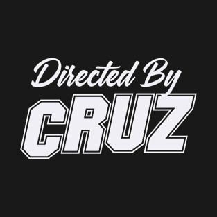 Directed By CRUZ, CRUZ NAME T-Shirt