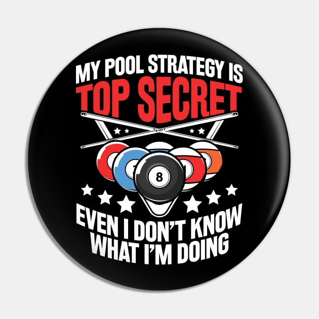 My Pool Strategy is Top Secret Billiard - Billiard Lovers Pin by AngelBeez29