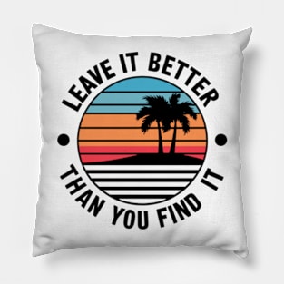 Earth Day Leave it Better Than You Found It Pillow