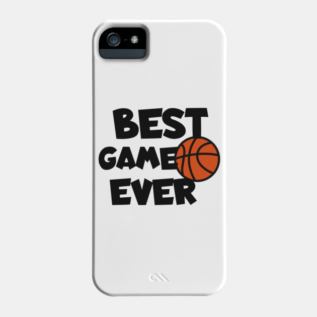 Basketball Best Game Ever Basketball Phone Case Teepublic