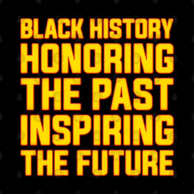 Black History Honoring the Past, Inspiring the Future Black History Month by alyssacutter937@gmail.com