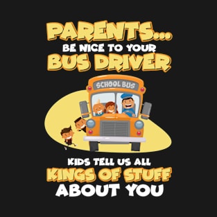 Parents be nice to your bus driver kings of stuff T-Shirt