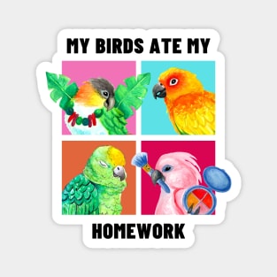 My Birds Ate My Homework - Funny Parrot Owner Watercolor Magnet