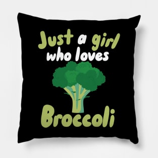 Just a Girl who loves Broccoli Pillow