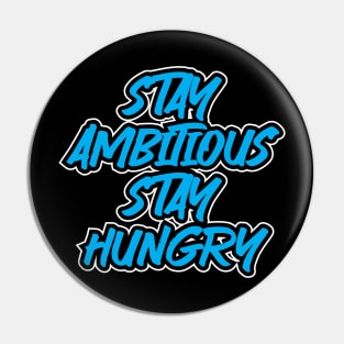 Stay Ambitious Stay Hungry Pin