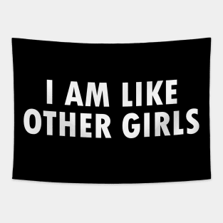 I Am Like Other Girls Tapestry