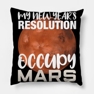 My New Year's Resolution Occupy Mars Space Invasion Gift Pillow