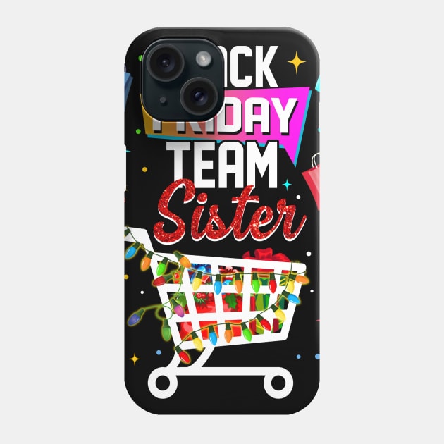 Black-Friday Team Sister Shopping Family Phone Case by Terryeare