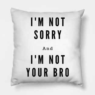 I'm not your bro Pillow