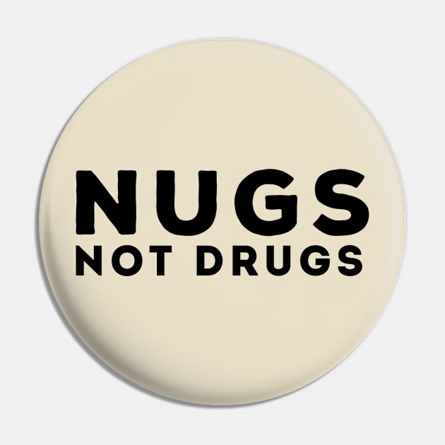 Nugs Not Drugs Pin by awesomeshirts