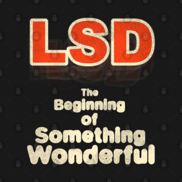 LSD The Beginning of Something Wonderful! by darklordpug