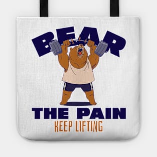 BEAR THE PAIN, KEEP LIFTING - funny gym design Tote
