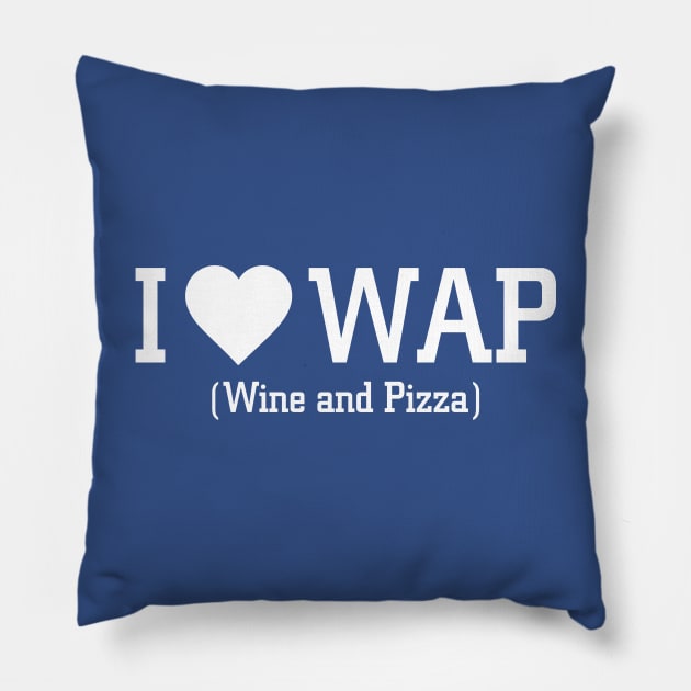 I Love WAP wine and Pizza Humor Pillow by stayfrostybro