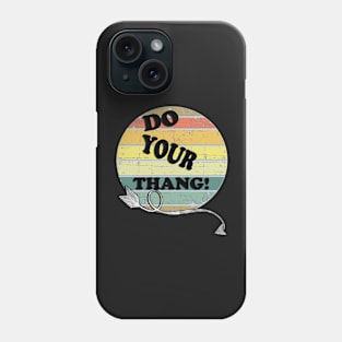 Retro Graphic Funny Quote, Do Your Thang! Positivity Phone Case