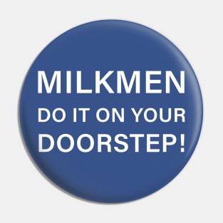 Milkmen do it on your doorstep! Pin