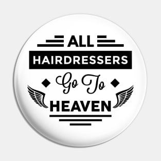 All HairDressers Go To Heaven Pin