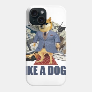 LIKE A DOGE Phone Case