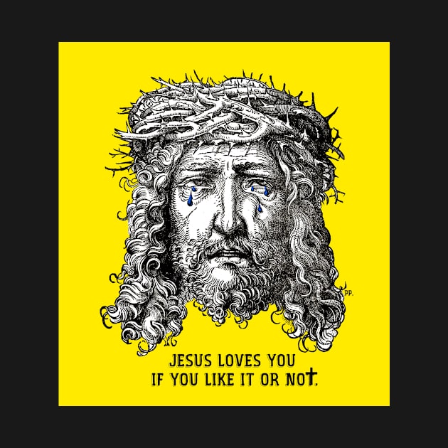 JESUS LOVES YOU IF YOU LIKE IT OR NOT by Arthur the Publisher