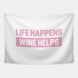 Life Happens Wine Helps Tapestry