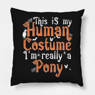 This Is My Human Costume I'm Really A Pony - Halloween product Pillow