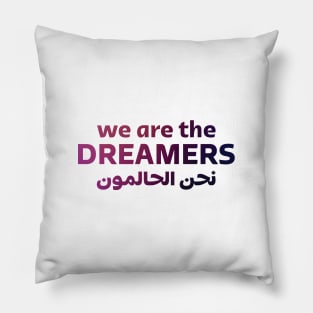 We Are The Dreamers Pillow