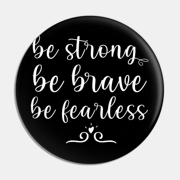 Be strong Be brave Be fearless Positive Motivational And Inspirational Quotes Pin by BoogieCreates