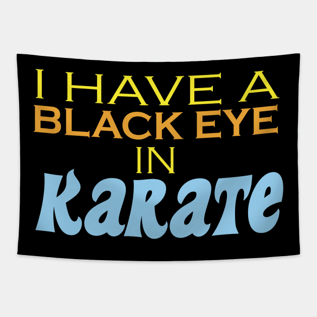 I have a black eye in karate Tapestry by Spazashop Designs