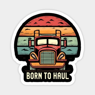 Funny trucker Born to Haul Magnet
