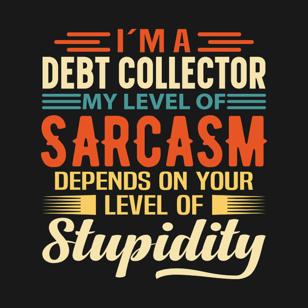 I'm A Debt Collector by Stay Weird