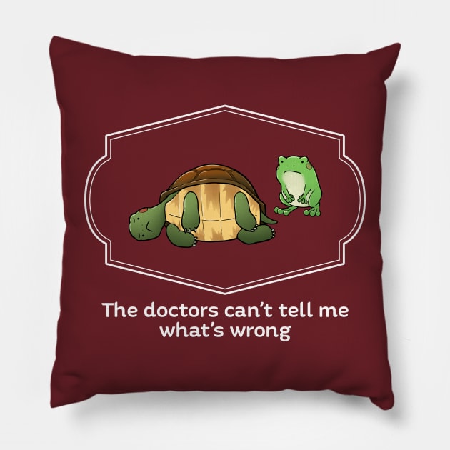 The doctors can't tell me what's wrong Pillow by JadedSketch