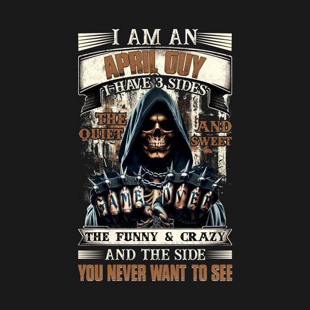 Skull I'm An April Guy I Have 3 Sides Birthday The Quiet & Sweet The Funny & Crazy by Buleskulls 