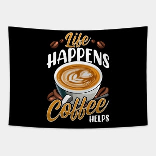 Life Happens Coffee Helps Funny Caffeine Lover Tapestry