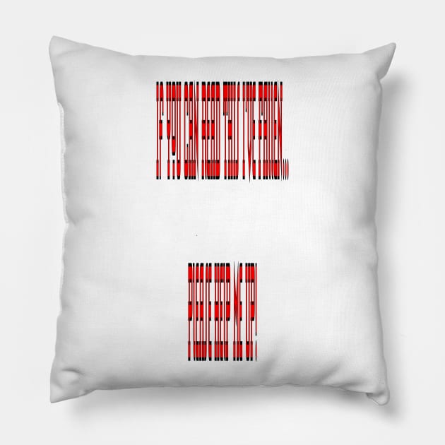 If You Can Read This... Pillow by LoneWolfMuskoka