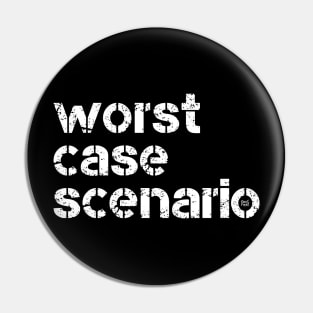 Worst Case Scenario Pin