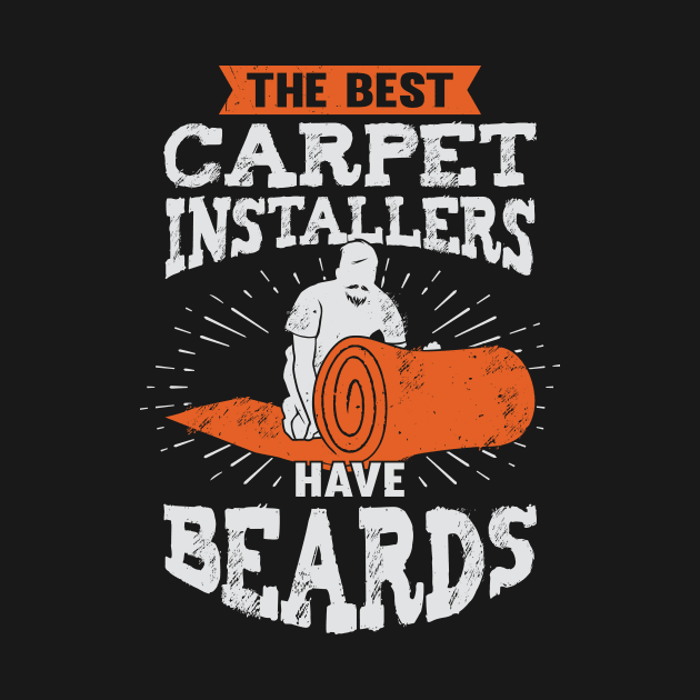 The Best Carpet Installers Have Beards by Dolde08