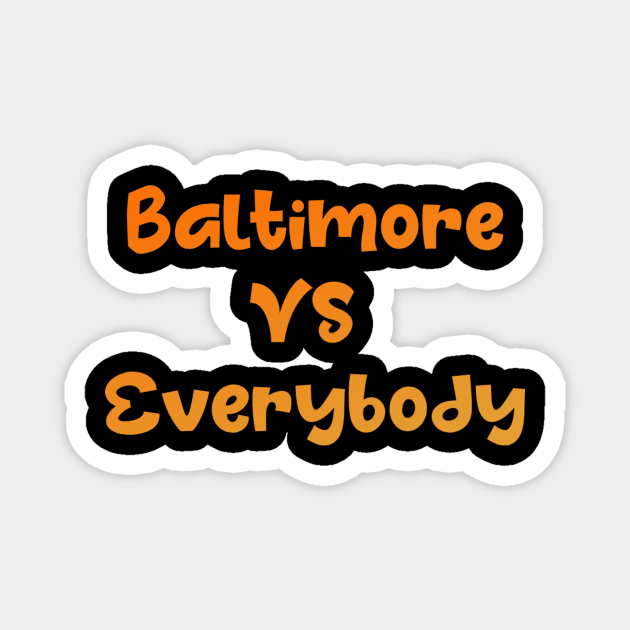 BALTIMORE VS EVERYBODY DESIGN Magnet by The C.O.B. Store