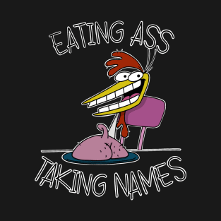 Eat ass and take names. T-Shirt