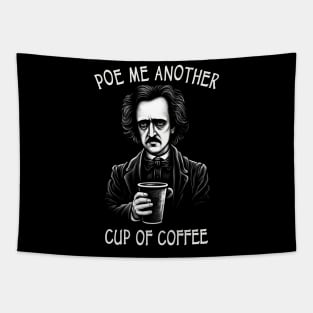 Poe Me Another Cup Of Coffee - Funny Edgar Allan Poe Tapestry